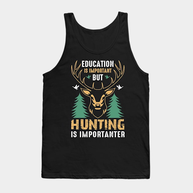 Hunting is more important. Tank Top by sudiptochy29